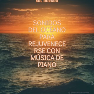 Sonidos del océano para rejuvenecerse con música de piano