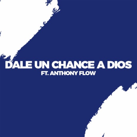 Dale un chance a Dios (feat. Anthony flow)
