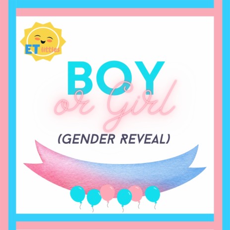 Boy or Girl (Gender Reveal)