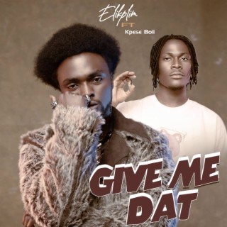Give Me Dat | Boomplay Music