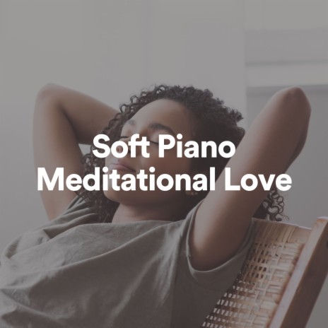 Soft Piano Meditational Love, Pt. 2