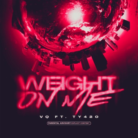 Weight on Me ft. TY420
