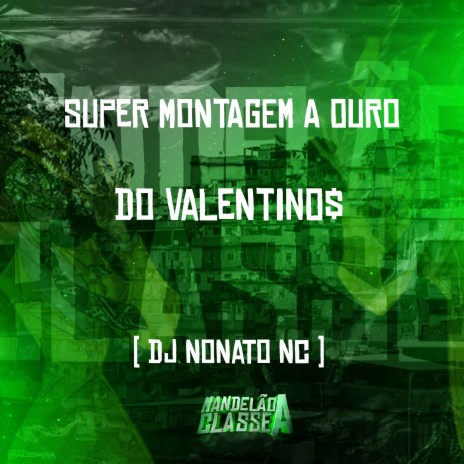 Super Montagem a Ouro do Valentino$ | Boomplay Music