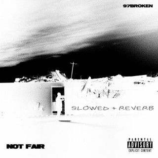 Not Fair (Slowed and Reverb)