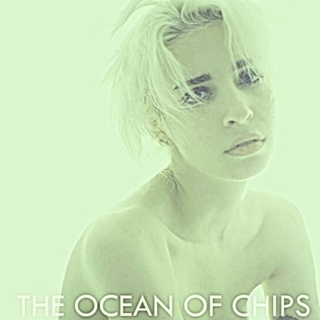 The Ocean of Chips | Boomplay Music
