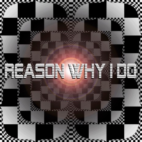 Reasons Why I Do | Boomplay Music