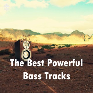 The Best Powerful Bass Tracks