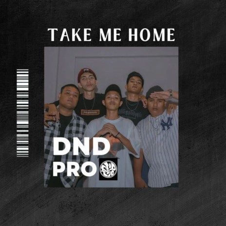 TAKE ME HOME ft. Mch Haniko, RKEY DND, Endunno, Skyman & AvivGodzzz | Boomplay Music