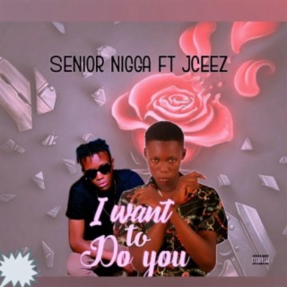 I want to do you (feat. Jceez)