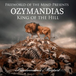 Freeworld of the Mind Presents Ozymandias King of the Hill