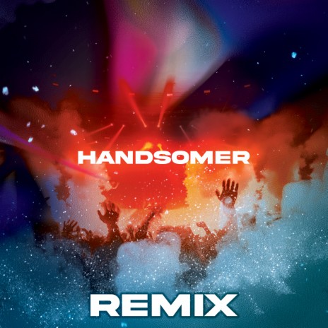 Handsomer (Remix) | Boomplay Music