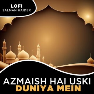 Azmaish Hai Uski Duniya Mein Lofi