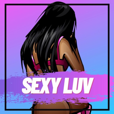 Sexy Luv | Boomplay Music