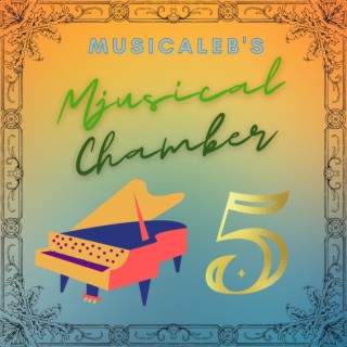 MusiCaleb's Musical Chamber, Vol. 5 (Pianofived)