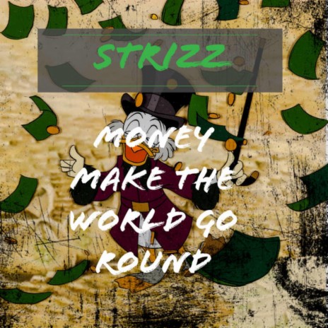 Money make the world go round ft. Strizz | Boomplay Music