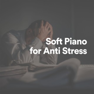 Soft Piano for Anti Stress