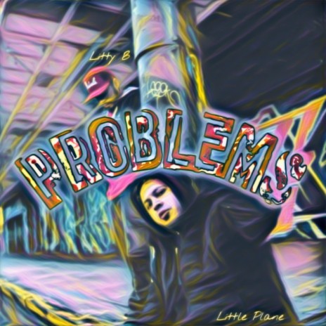 PROBLEMS ft. Little Plane | Boomplay Music