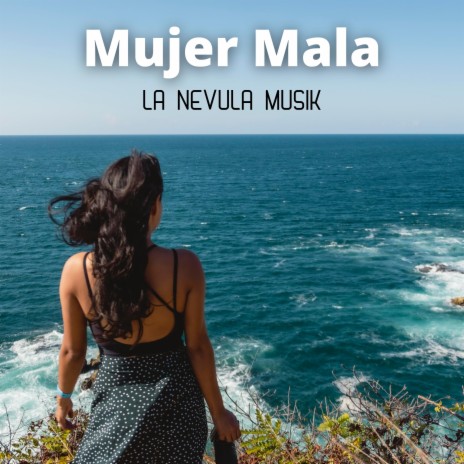 Mujer Mala ft. Dj Orly | Boomplay Music