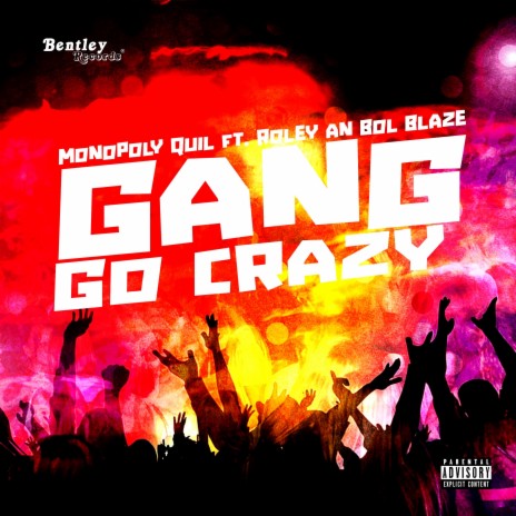 Gang Go Crazy ft. Roley & Bol Blaze | Boomplay Music