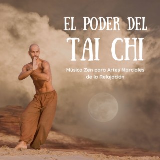 El Poder del Tai Chi: Música Zen para Artes Marciales de la Relajación