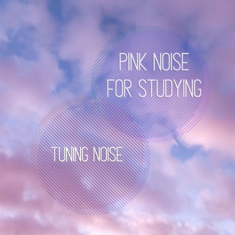 Pink Noise For Studying | Boomplay Music