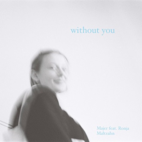 Without you ft. Ronja Maltzahn | Boomplay Music