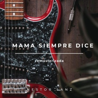 Mama Siempre Dice (Remastered)