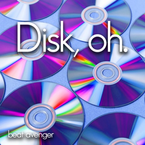 Disk, oh.