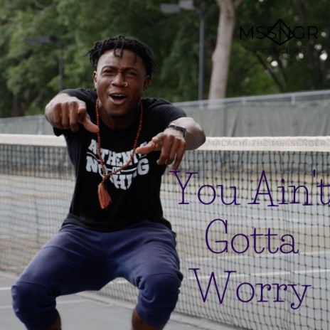 You Ain't Gotta Worry