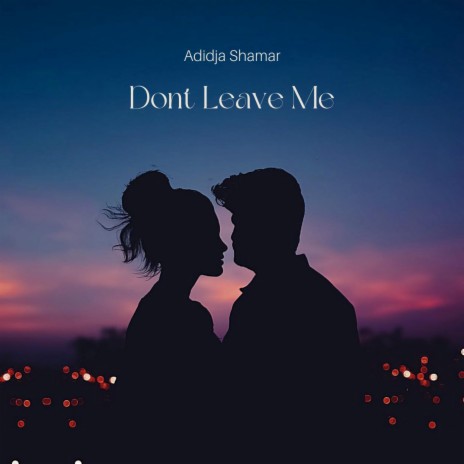 Don't Leave Me | Boomplay Music