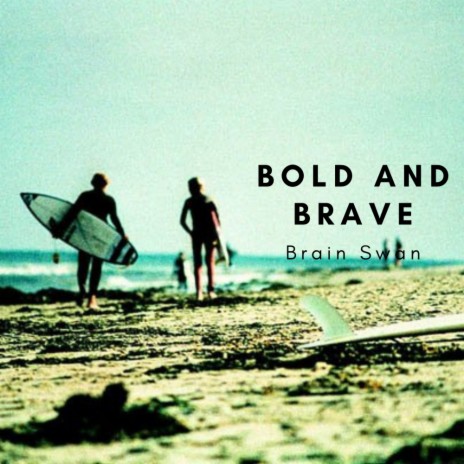 Bold and Brave | Boomplay Music