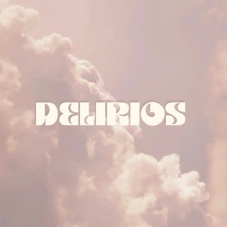 Delirios lyrics | Boomplay Music