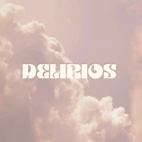 Delirios | Boomplay Music