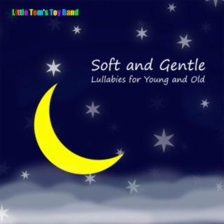 Soft and Gentle (Lullabies for Young and Old)