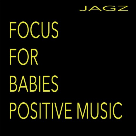 Focus for Babies Positive Music | Boomplay Music