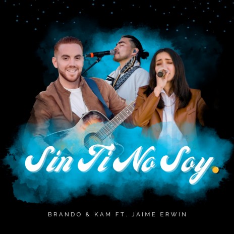 Sin Ti No Soy ft. Jaime Erwin | Boomplay Music