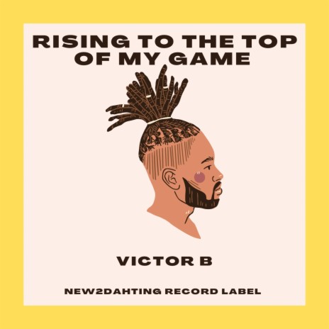 Rising To The Top Of My Game | Boomplay Music