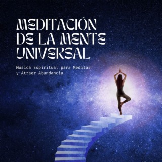 Meditación de la Mente Universal: Música Espiritual para Meditar y Atraer Abundancia