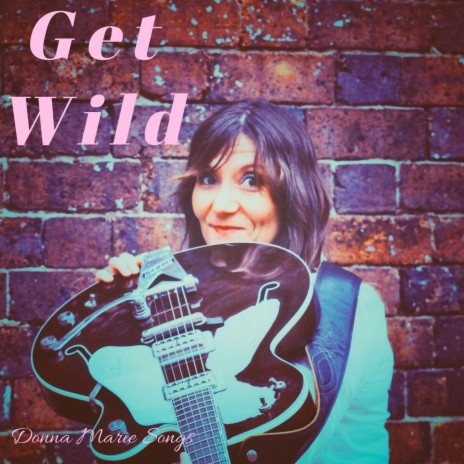 Get Wild | Boomplay Music