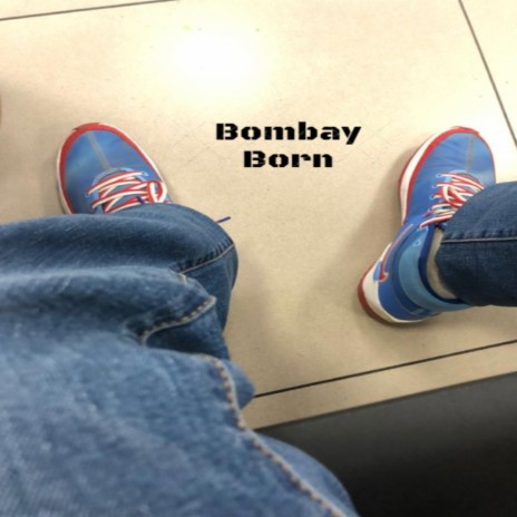 Bombay Born | Boomplay Music