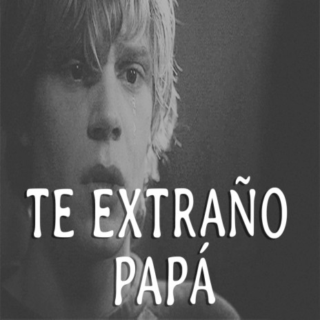 Te Extraño Papá ft. Dani RnB | Boomplay Music