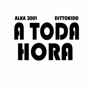 A TODA HORA (feat. Dittokidd)