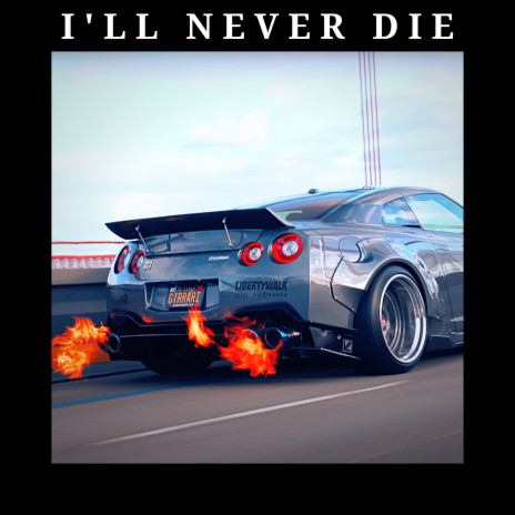 I'LL NEVER DIE | Boomplay Music