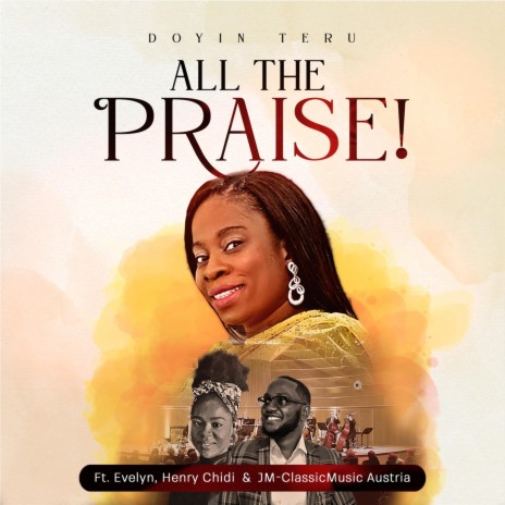 All the Praise! (feat. Evelyn, Henry Chidi & Jm-Classicmusic Austria) | Boomplay Music