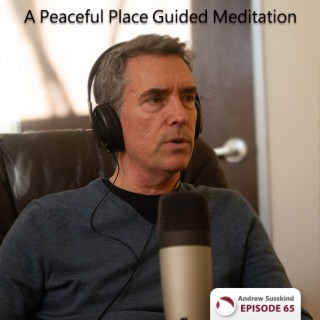 A Peaceful Place Guided Meditation - Susskind