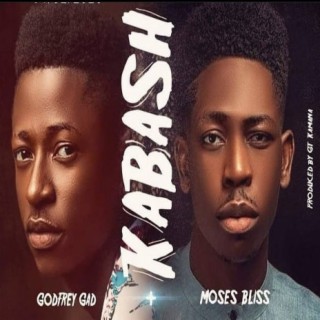 Kabash by Godfrey Gad & Moses Bliss lyrics | Boomplay Music
