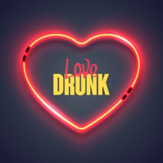 Love Drunk lyrics | Boomplay Music