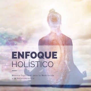 Enfoque Holístico: Música Espiritual para la Meditación y la Autoconciencia