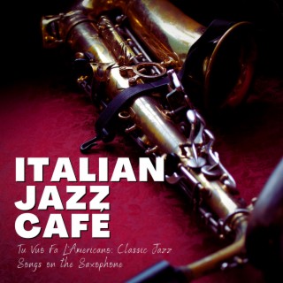 Tu Vuò Fa L'Americano: Classic Jazz Songs on the Saxophone