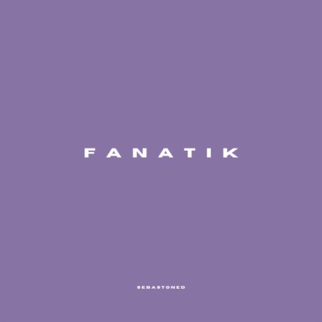 FANATIK | Boomplay Music